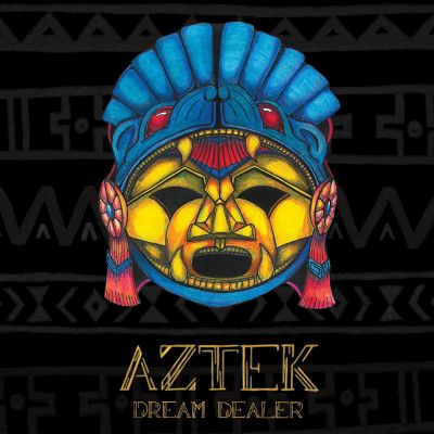 AZTEK – “Dream Dealer”