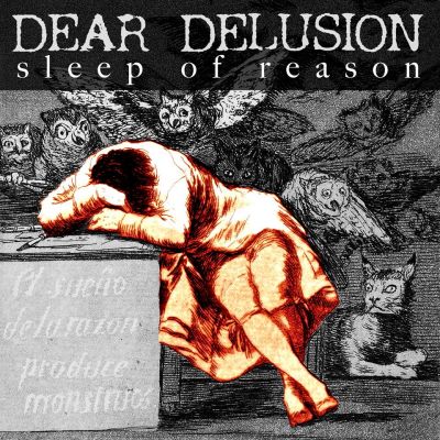 DEAR DELUSION – Sleep Of Reason