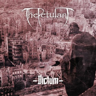 THE PETULANT – “Dictum”