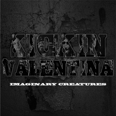 KICKIN VALENTINA – “Imaginary Creatures”