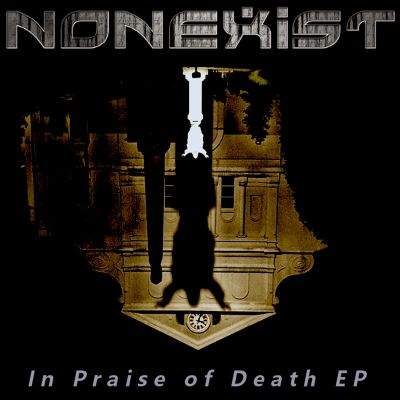 NONEXIST – “In Praise Of Death”