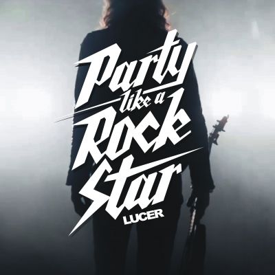 LUCER – “Party Like A Rockstar”