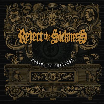 REJECT THE SICKNESS – Chains Of Solitude