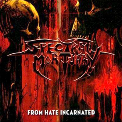 SPECTRAL MORTUARY – From Hate Incarnated