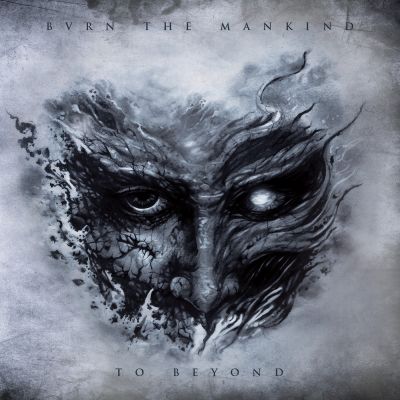 BURN THE MANKIND – To Beyond