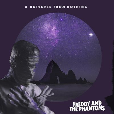 Freddy and The Phantoms – A Universe From Nothing