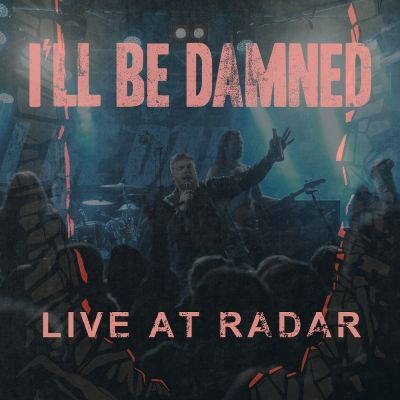 I’ll Be Damned – Live At Radar