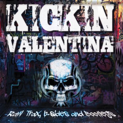KICKIN VALENTINA – Raw Trax, B-Sides And Bootlegs