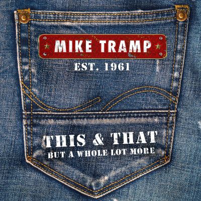 MIKE TRAMP – “This And That And A Whole Lot More”