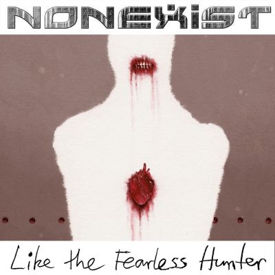 Nonexist – Like The Fearless Hunter