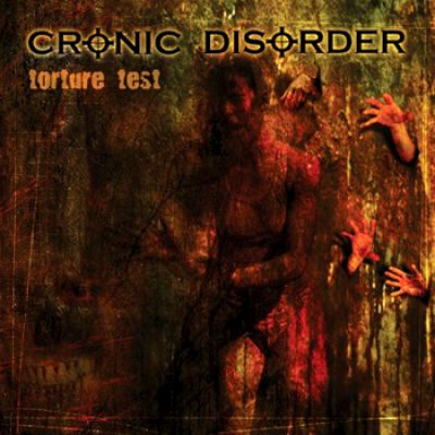 CRONIC DISORDER – Torture Test