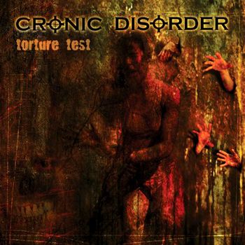 Cronic Disorder - Torture Test - Album Cover - Mighty Music
