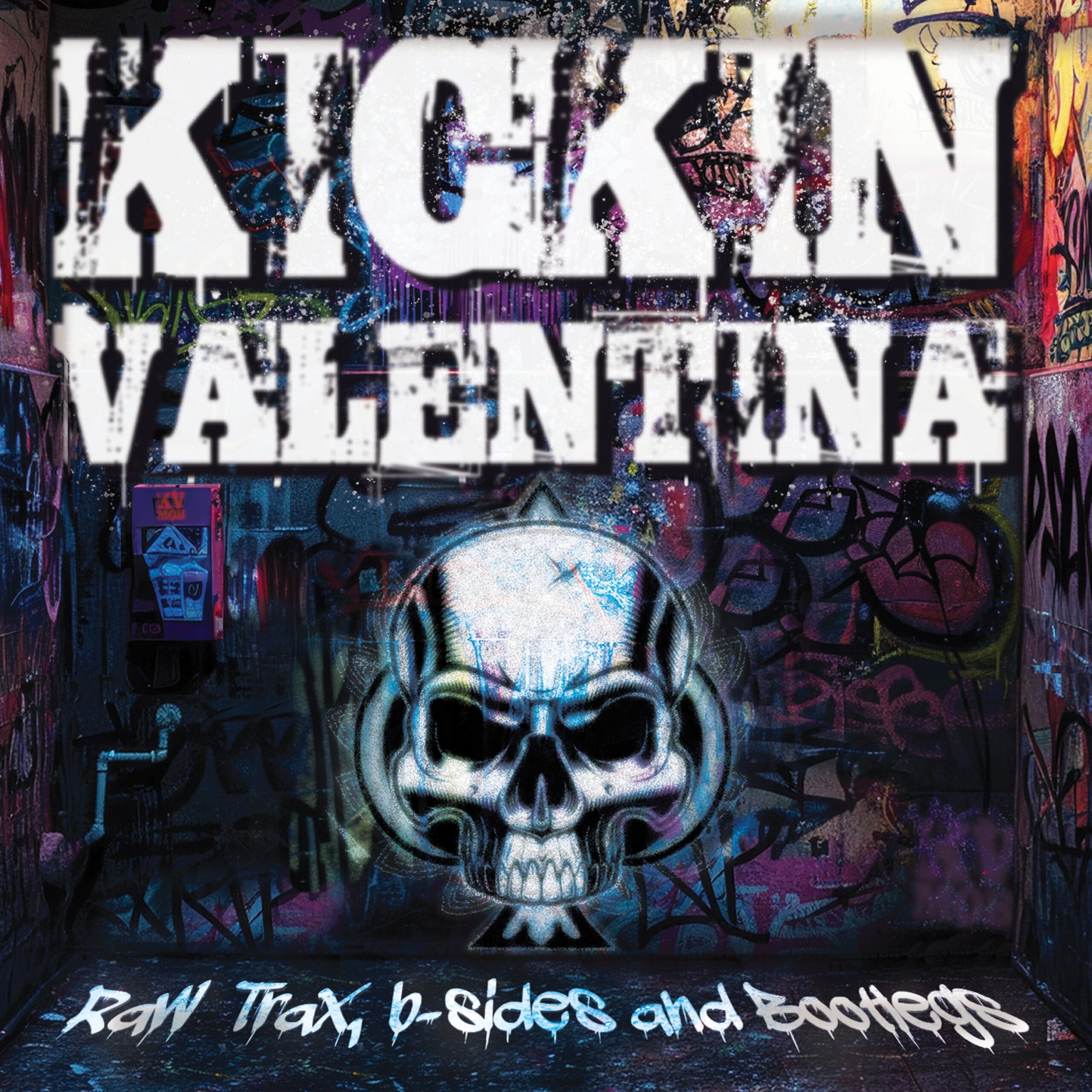 KICKIN VALENTINA – Raw Trax, B-Sides And Bootlegs